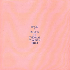 Thomas Clausen Trio - Back 2 Basics