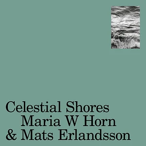 Maria W Horn & Mats Erlandson - Celestial Shores