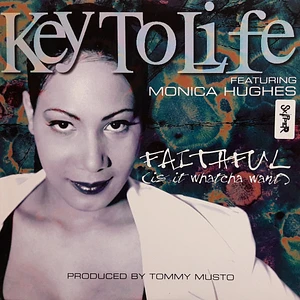Key To Life Featuring Monica Hughes - Faithful (Is It Whatcha Want)