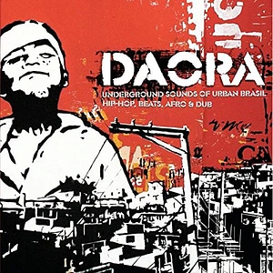 V.A. - Daora: Underground Sounds Of Urban Brasil Hip-Hop, Beats, Afro & Dub