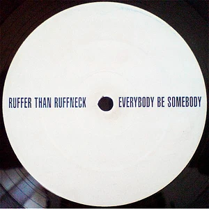 Ruffer Than Ruffneck - Everybody Be Somebody
