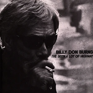 Billy Don Burns - I've Seen A Lot Of Highway