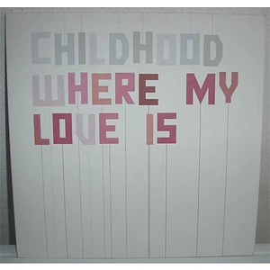 Childhood - Where My Love Is