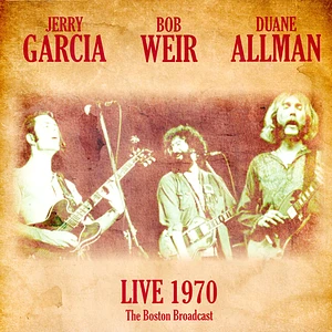 Jerry Garcia, Bob Weir & Duane Allman - Live 1970 - The Boston Broadcast