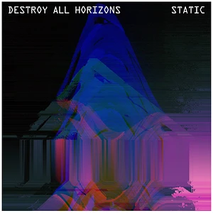 Destroy All Horizons - Static