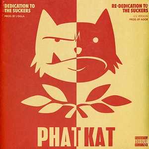 Phat Kat - DEDICATION TO THE SUCKERS & RE-DEDICATION TO THE SUCKERS