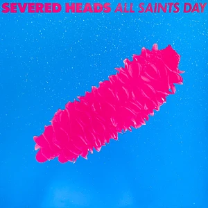 Severed Heads - All Saints Day