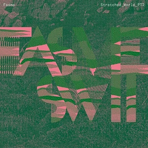 Fasme - Stretched World Part 2