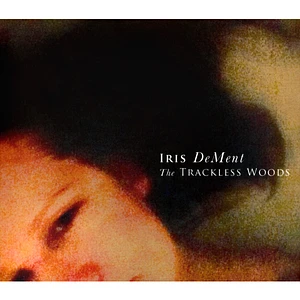 Iris Dement - The Trackless Woods