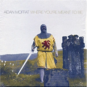 Aidan Moffat - Where You're Meant To Be