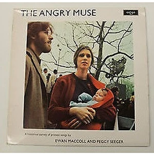 Ewan Maccoll And Peggy Seeger - The Angry Muse