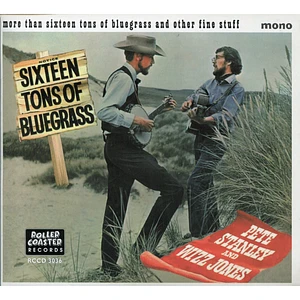 Pete Stanley And Wizz Jones - More Than Sixteen Tons Of Bluegrass And Other Fine Stuff