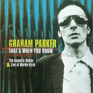 Graham Parker - That's When You Know (The Acoustic Demos & Live At Marble Arch)