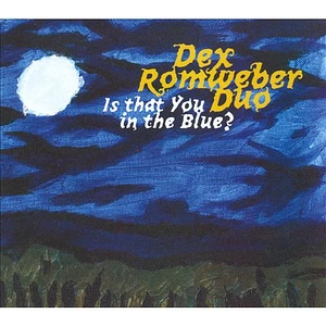 Dex Romweber Duo - Is That You In The Blue?