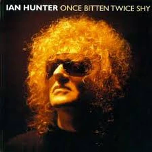 Ian Hunter - Once Bitten Twice Shy