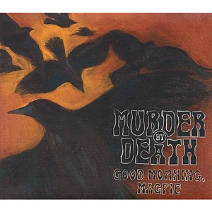 Murder By Death - Good Morning, Magpie