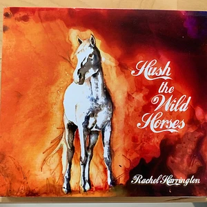 Rachel Harrington - Hush The Wild Horses