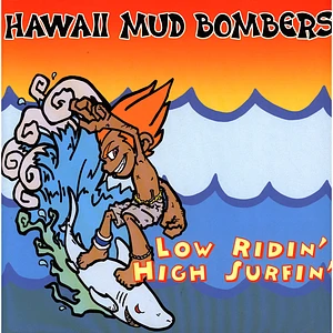 Hawaii Mud Bombers - Low Ridin' High Surfin'
