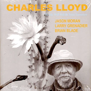 Charles Lloyd - The Sky Will Still Be There Tomorrow