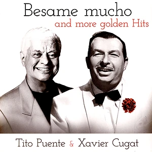 Xavier Cugat & Tito Puente - Besame Mucho And More Golden Hits