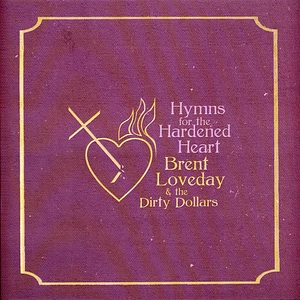 Brent Loveday & The Dirty Dollars - Hymns For The Hardened Heart Purple Vinyl Edition