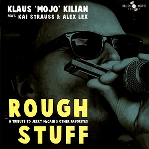 Klaus 'Mojo' Kilian - Rough Stuff-A Tribute To Jerry Mccain & Other Fa