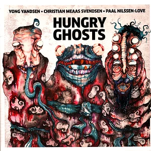 Yong Yandsen/Christian Meaas Svendsen/Paal Nilssen-Love - Hungry Ghosts