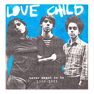 Love Child - Never Meant To Be: 1988-1993