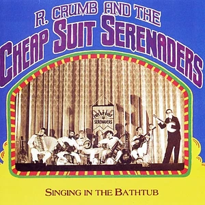 Robert Crumb And His Cheap Suit Serenaders - Singing In The Bathtub
