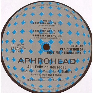 Aphrohead AKA Felix Da Housecat - In The Dark We Live (Remixes)