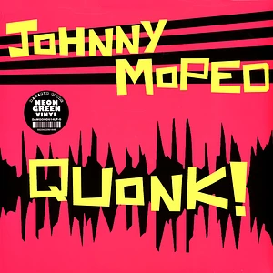 Johnny Moped - Quonk! Green Vinyl Edition