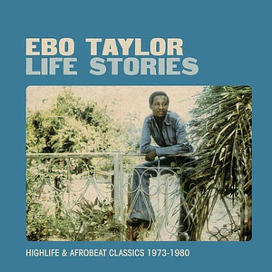 Ebo Taylor - Life Stories (Highlife & Afrobeat Classics 1973-1980)