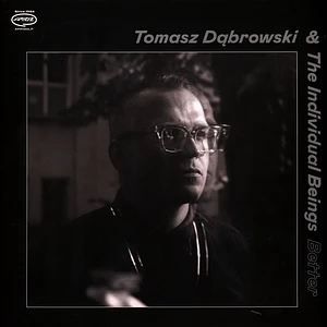 Tomasz & The Individual Beings Dabrowski - Better