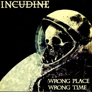 Incudine - Wrong Place Wrong Time