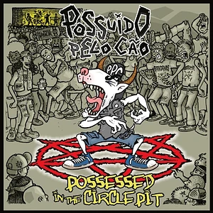 Possuido Pelo Cao - Prossessed In The Circle Pit