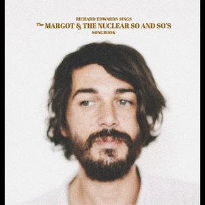 Richard Edwards - Sings The Margot & The Nuclear So And So's Songbook