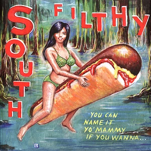 South Filthy - Yoe Can Name It Yo' Mammy If You Wanna..