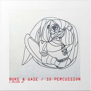 Buke And Gass, So Percussion - A Record Of