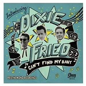 Dixie Fried - Can't Find My Baby