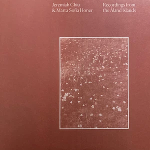 Jeremiah Chiu & Marta Sofia Honer - Recordings From The Åland Islands