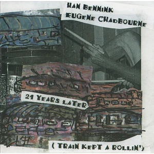 Han Bennink, Eugene Chadbourne - 21 Years Later (Train Kept A Rollin')