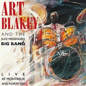 Art Blakey And The Jazz Messengers Big Band - Live At Montreux And North Sea