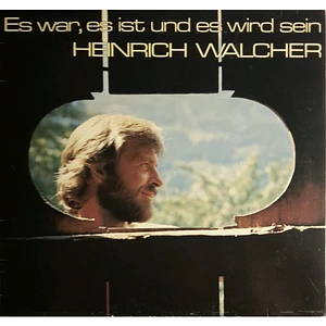 Heinrich Walcher - Es War, Es Ist Und Es Wird Sein