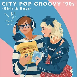 V.A. - City Pop Groovy '90s: Girls & Boys