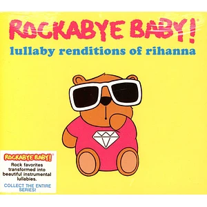 Rockabye Baby! - Lullaby Renditions Of Rihanna