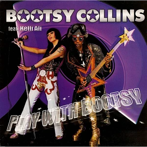 Bootsy Collins feat. Kelli Ali - Play With Bootsy