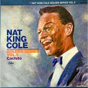 Nat King Cole - Golden Series Vol.5 - Cachito