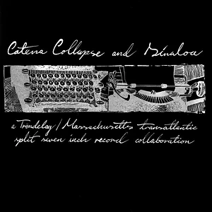 Catena Collapse and Sinaloa - A Trøndelag / Massachusetts Transatlantic Split Seven Inch Record Collaboration
