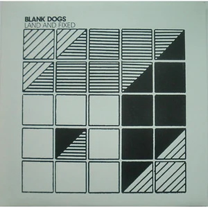 Blank Dogs - Land And Fixed