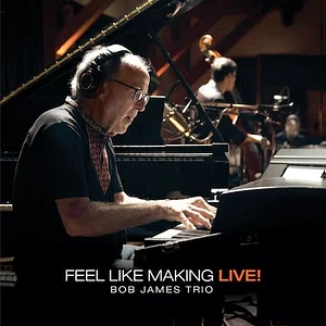 Bob James Trio - Feel Like Making Life!